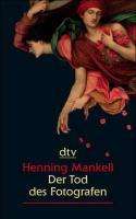 Henning Mankell (1948-2015): Mankell, H: Tod d. Fotografen/Großdr., Buch