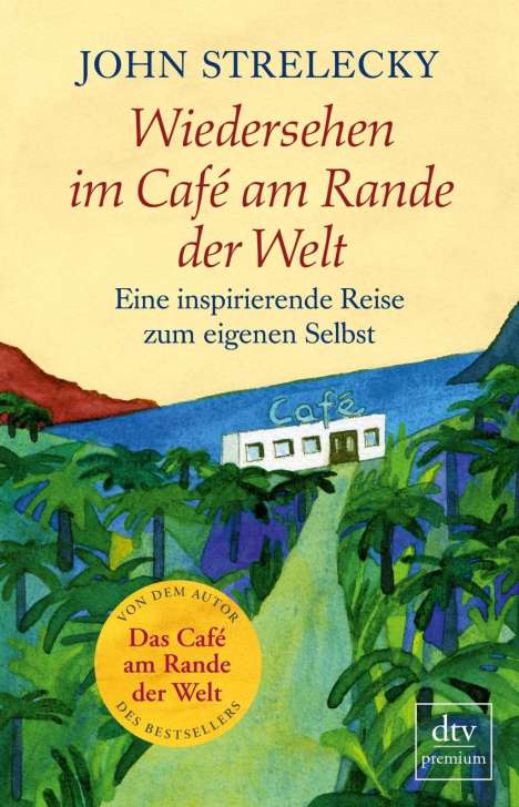 John Strelecky: Strelecky, J: Wiedersehen im Café am Rande der Welt, Buch