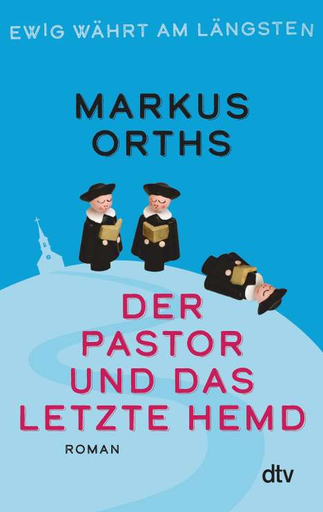 Markus Orths: Ewig währt am längsten - Der Pastor und das letzte Hemd, Buch