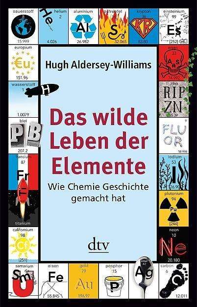 Hugh Aldersey-Williams: Das wilde Leben der Elemente, Buch