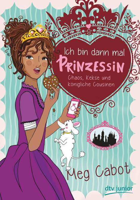 Meg Cabot: Ich bin dann mal Prinzessin - Chaos, Kekse und königliche Cousinen, Buch