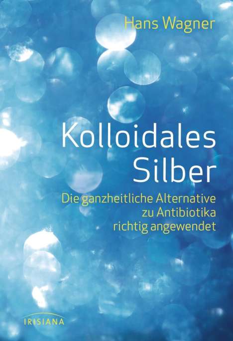 Hans Wagner: Wagner, H: Kolloidales Silber, Buch