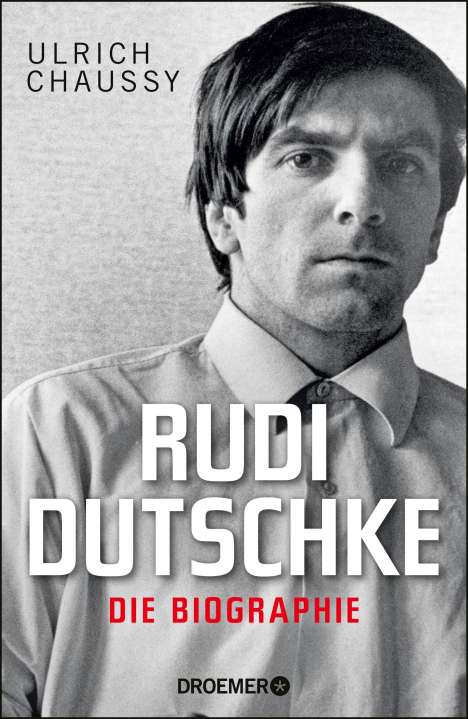 Ulrich Chaussy: Rudi Dutschke. Die Biographie, Buch