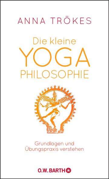 Anna Trökes: Trökes, A: Die kleine Yoga-Philosophie, Buch