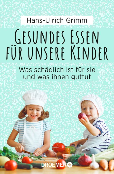 Hans-Ulrich Grimm: Gesundes Essen für unsere Kinder, Buch