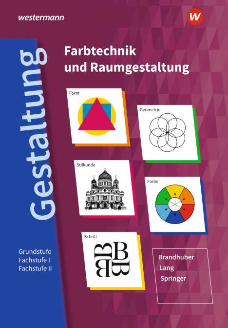 Lorenz Brandhuber: Gestaltung - Farbtechnik und Raumgestaltung: Schülerband, Buch