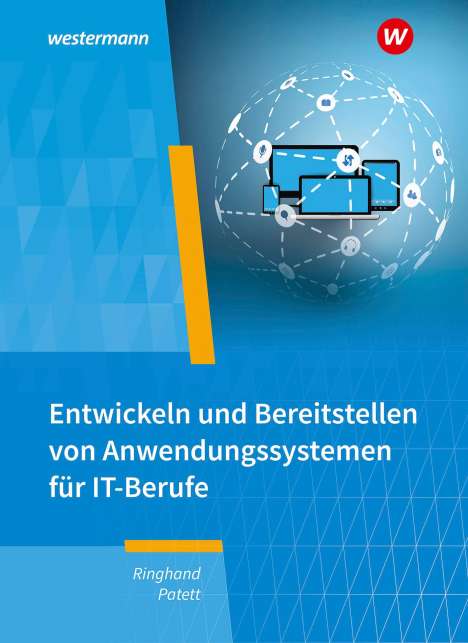 Ingo Patett: IT-Berufe. Entwickeln und Bereitstellen von Anwendungssystemen Schulbuch, Buch