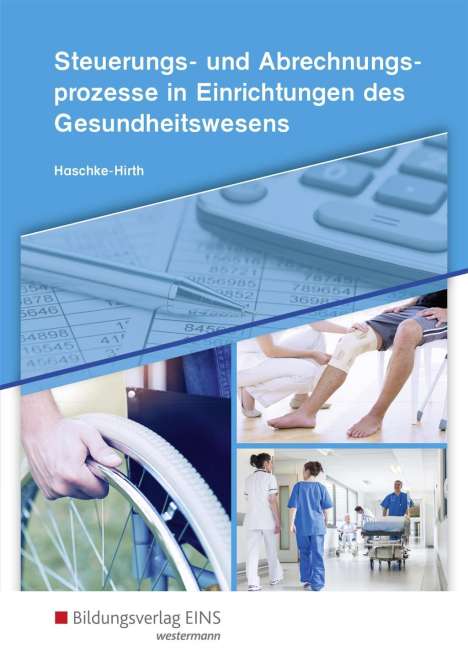 Andrea Haschke-Hirth: Steuerungs- und Abrechnungsprozesse für Kaufleute im Gesundheitswesen. Schülerband, Buch