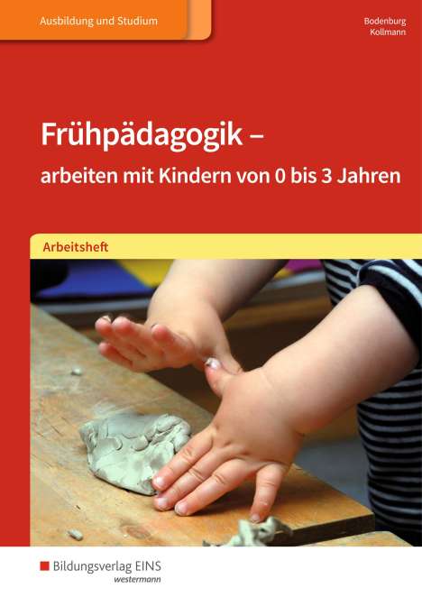 Irmgard Kollmann: Frühpädagogik - arbeiten mit Kindern von 0 bis 3 Jahren. Arbeitsheft, Buch