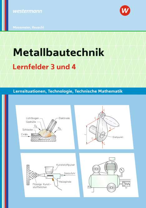 Werner Reuschl: Metallbautechnik LF 3+4/Lernsit. Technologie, Buch