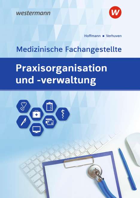 Johannes Verhuven: Praxisorganisation und -verwaltung für Medizinische Fachangestellte. Schülerband, Buch