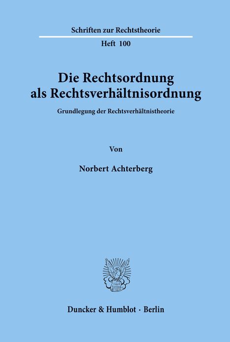 Norbert Achterberg: Die Rechtsordnung als Rechtsverhältnisordnung., Buch