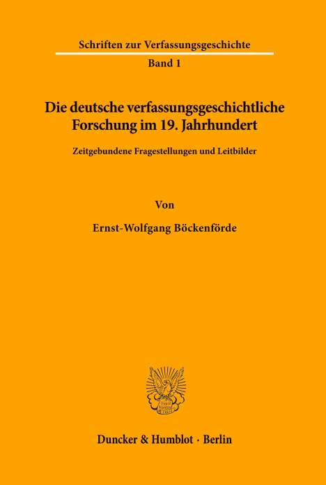 Ernst-Wolfgang Böckenförde: Die deutsche verfassungsgeschichtliche Forschung im 19. Jahrhundert., Buch