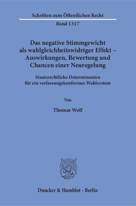 Thomas Wolf: Das negative Stimmgewicht als wahlgleichheitswidriger Effekt - Auswirkungen, Bewertung und Chancen einer Neuregelung, Buch