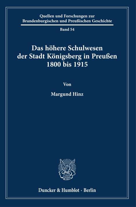 Margund Hinz: Das höhere Schulwesen der Stadt Königsberg in Preußen 1800 bis 1915., Buch