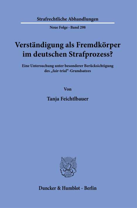 Tanja Feichtlbauer: Verständigung als Fremdkörper im deutschen Strafprozess?, Buch