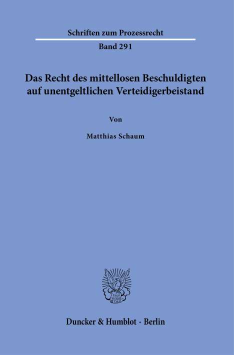 Matthias Schaum: Das Recht des mittellosen Beschuldigten auf unentgeltlichen Verteidigerbeistand., Buch