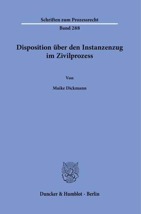 Maike Dickmann: Disposition über den Instanzenzug im Zivilprozess., Buch