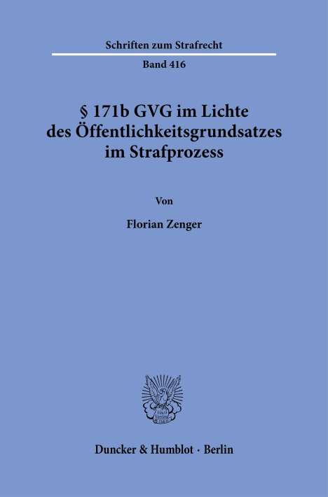 Florian Zenger: § 171b GVG im Lichte des Öffentlichkeitsgrundsatzes im Strafprozess., Buch