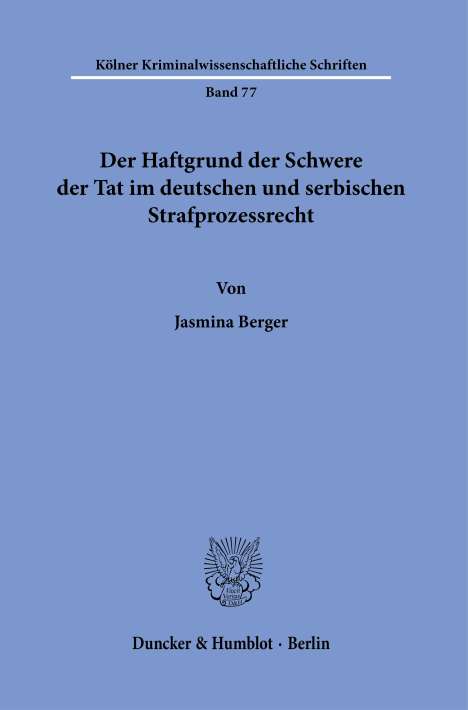 Jasmina Berger: Der Haftgrund der Schwere der Tat im deutschen und serbischen Strafprozessrecht., Buch