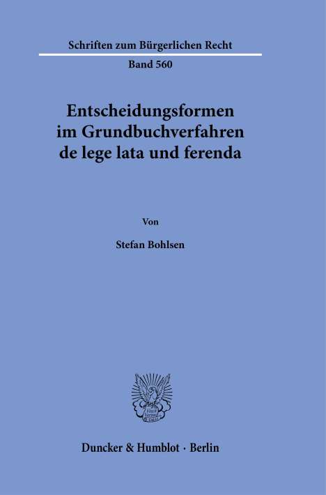 Stefan Bohlsen: Entscheidungsformen im Grundbuchverfahren de lege lata und ferenda., Buch