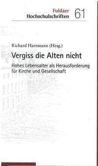 Richard Hartmann: Hartmann, R: Vergiss die Alten nicht, Buch