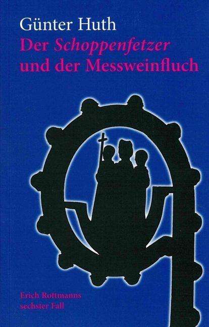 Günter Huth: Der Schoppenfetzer und der Messweinfluch, Buch