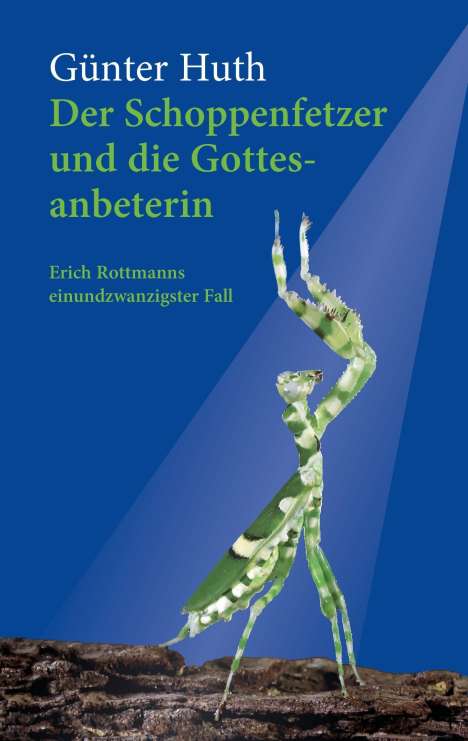 Günter Huth: Der Schoppenfetzer und die Gottesanbeterin, Buch