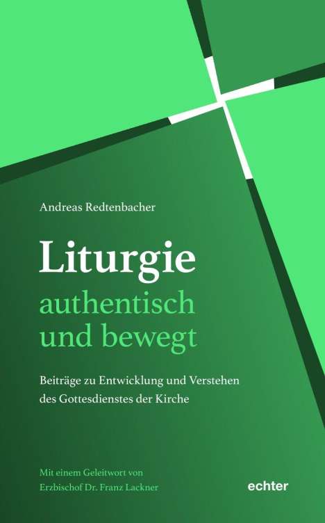 Andreas Redtenbacher: Liturgie - authentisch und bewegt., Buch