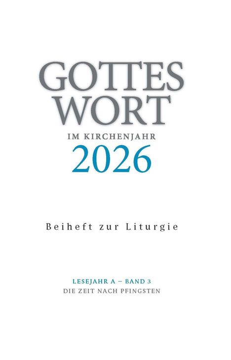 "GOTTES WORT IM KIRCHENJAHR 2026. Beiheft zur Liturgie. LESEJAHR A – BAND 3 DIE ZEIT NACH PFINGSTEN." Text in einer schlichten Gestaltung.