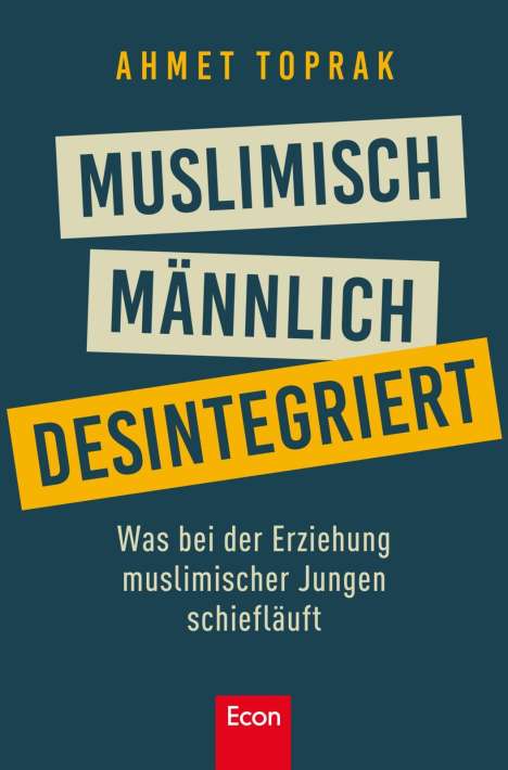 Ahmet Toprak: Muslimisch, männlich, desintegriert, Buch