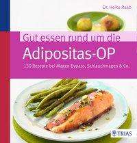 Heike Raab: Gut essen rund um die Adipositas-OP, Buch