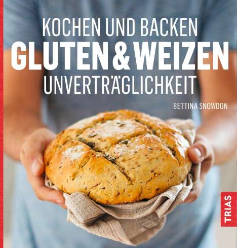 Bettina Snowdon: Kochen und Backen: Gluten- &amp; Weizen Unverträglichkeit, Buch