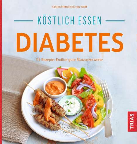 Kirsten Metternich von Wolff: Köstlich essen Diabetes, Buch