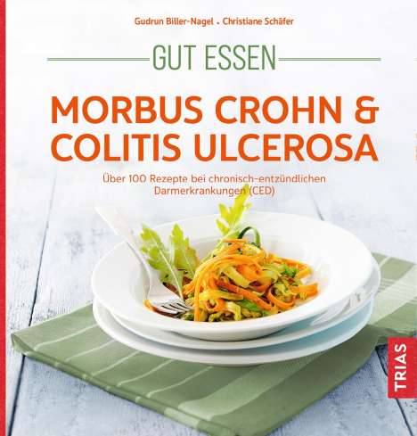 Gudrun Biller-Nagel: Gut essen - Morbus Crohn &amp; Colitis ulcerosa, Buch