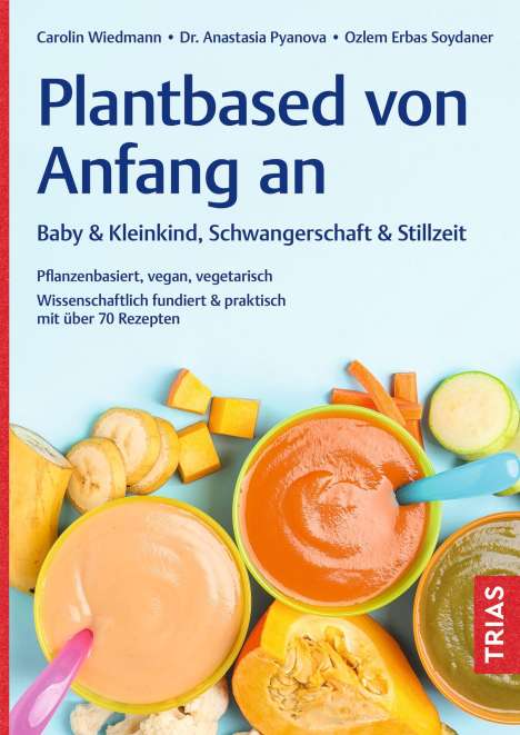 Carolin Wiedmann: Plantbased von Anfang an: Baby &amp; Kleinkind, Schwangerschaft &amp; Stillzeit, Buch