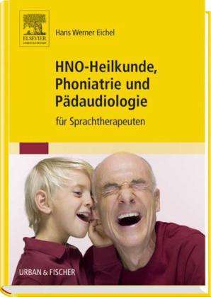 Hans W. Eichel: HNO-Heilkunde, Phoniatrie und Pädaudiologie für Sprachtherapeuten, Buch