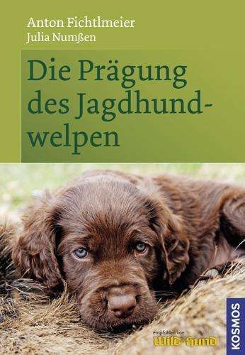 Anton Fichtlmeier: Die Prägung des Jagdhundwelpen, Buch