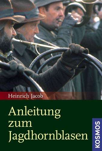 Heinrich Jacob: Anleitung zum Jagdhornblasen, Buch