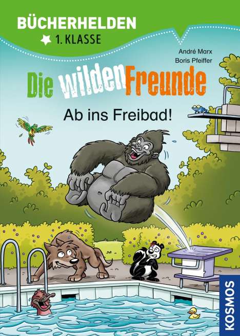 André Marx: Die wilden Freunde, Bücherhelden 1. Klasse, Ab ins Freibad!, Buch