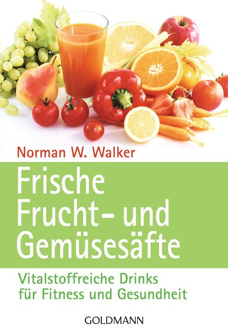 Norman W. Walker: Frische Frucht- und Gemüsesäfte, Buch