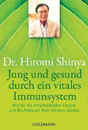 Hiromi Shinya: Shinya, H: Jung und gesund durch ein vitales Immunsystem, Buch
