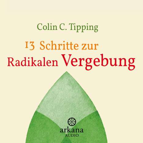 Colin C. Tipping: 13 Schritte zur radikalen Vergebung, CD