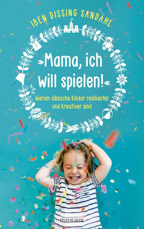 Iben Dissing Sandahl: Sandahl, I: »Mama, ich will spielen!«, Buch