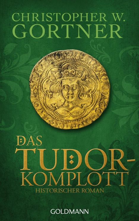 Christopher W. Gortner: Gortner, C: Tudor-Komplott, Buch
