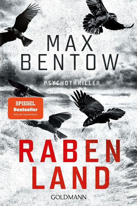 Text: Max Bentow, Psychothriller, Rabenland, Spiegel Bestseller, Goldmann. Illustration: Fliegende Raben über rauer See.