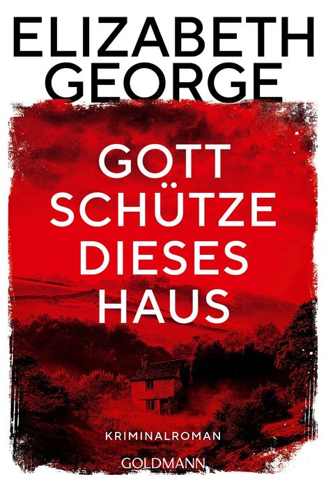 „ELIZABETH GEORGE; GOTT SCHÜTZE DIESES HAUS; KRIMINALROMAN; GOLDMANN“ vor rotem Hintergrund mit Landschaftsszene.