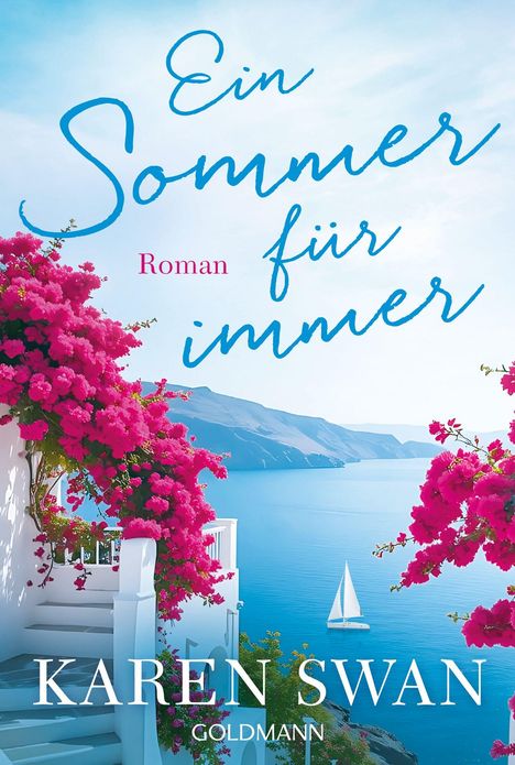 „Ein Sommer für immer“, „Roman“, „Karen Swan“. Blühende Bougainvillea, Treppe, Ausblick aufs Meer mit Segelboot.