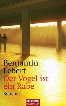 Benjamin Lebert: Der Vogel ist ein Rabe, Buch