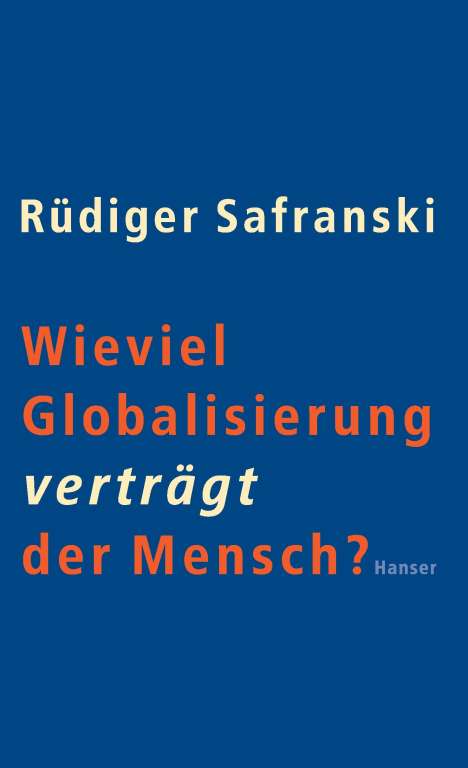 Rüdiger Safranski: Wieviel Globalisierung verträgt der Mensch?, Buch